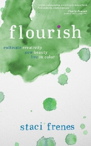 Flourish: Cultivate Creativity. Sow Beauty. Live in Color.