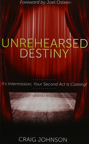Unrehearsed Destiny: It's Intermission, Your Second Act Is Coming
