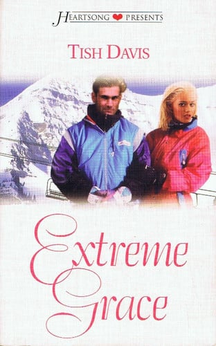 Extreme Grace (Heartsong Presents #477)