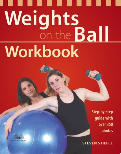Weights on the Ball Workbook: Step-by-Step Guide with Over 350 Photos