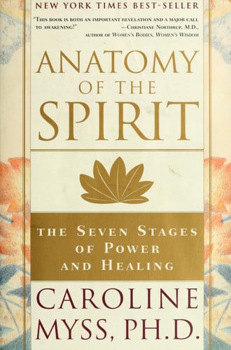 Anatomy of the Spirit: The Seven Stages of Power and Healing