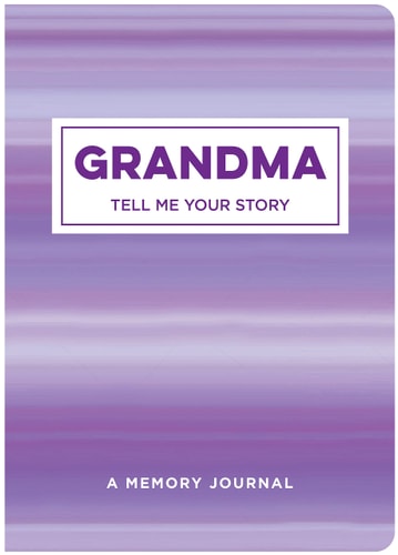 Grandma Tell Me Your Story: A Memory Journal
