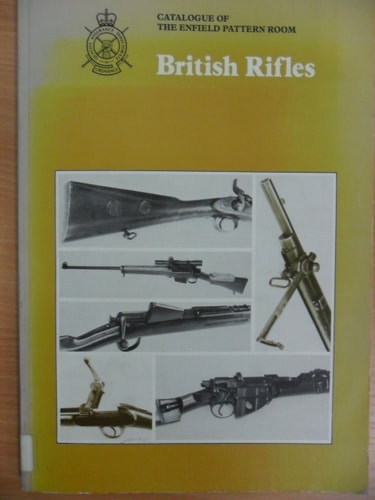 British rifles: A catalogue of the Enfield Pattern Room