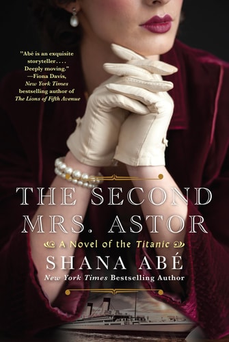 The Second Mrs. Astor A Heartbreaking Historical Novel of the Titanic