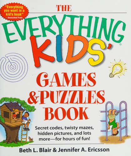 The Everything Kids' Games & Puzzles Book: Secret Codes, Twisty Mazes, Hidden Pictures, and Lots More - For Hours of Fun!