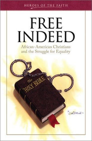 Free Indeed: African-American Christians and the Sturggle for Equality