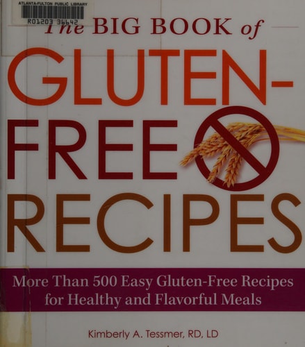 The Big Book of Gluten-Free Recipes: More Than 500 Easy Gluten-Free Recipes for Healthy and Flavorful Meals