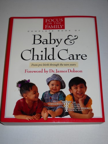 The Focus on the Family Complete Book of Baby and Child Care