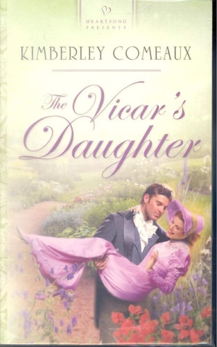 The Vicar's Daughter: Regency Series #1 (Heartsong Presents #552)