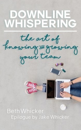 Downline Whispering: The Art of Knowing and Growing Your Team