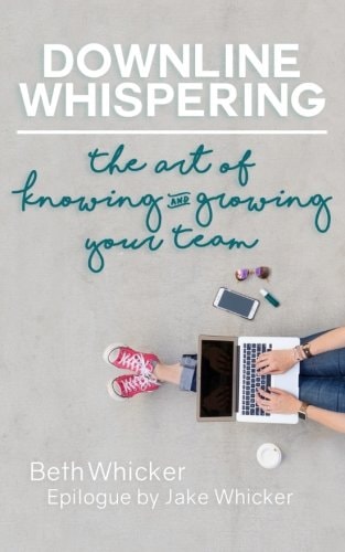Downline Whispering: The Art of Knowing and Growing Your Team