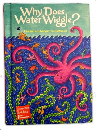 Celebrate Reading! - Why Does Water Wiggle? - Learning About the World