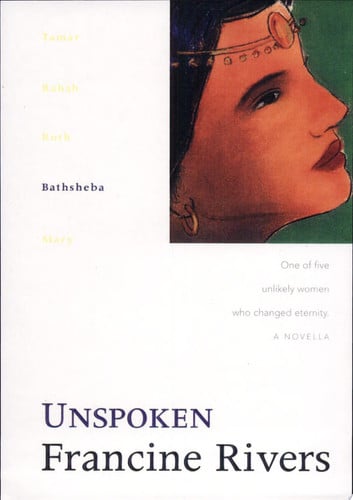 Unspoken: The Biblical Story of Bathsheba (Lineage of Grace Series Book 4) Historical Christian Fiction Novella with an In-Depth Bible Study