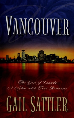 Vancouver: Gone Camping/At Arm's Length/On the Road Again/My Name is Mike (Inspirational Romance Collection)