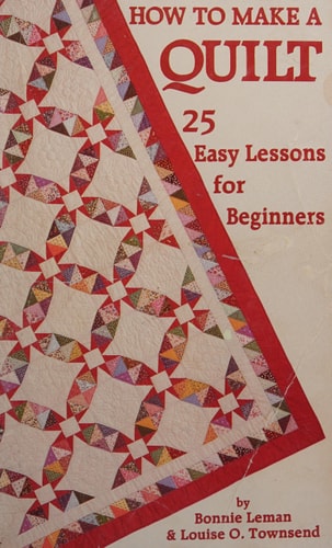 How to Make a Quilt: Twenty-Five Easy Lessons for Beginners