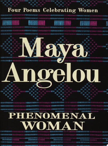 Phenomenal Woman: Four Poems Celebrating Women