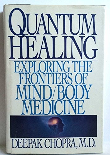 Quantum Healing: Exploring The Frontiers Of Mind/Body Medicine