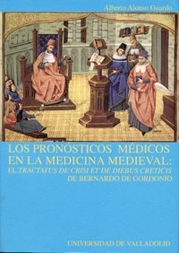 PRONÓSTICOS MÉDICOS EN LA MEDICINA MEDIEVAL, LOS: EL "TRACTATUS DE CRISI ET DE DIEBUS CRETICIS" DE BERNARDO DE GORDONIO