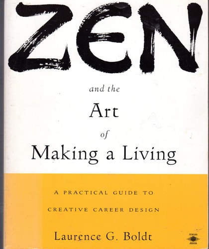 Zen and the Art of Making a Living: A Practical Guide to Creative Career Design