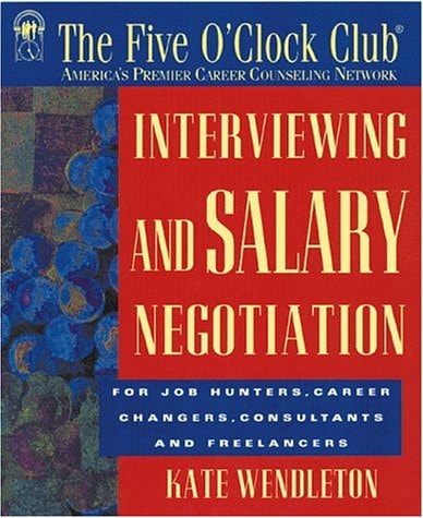 Interviewing and Salary Negotiation (Five O'Clock Club Series)