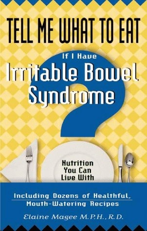 Tell Me What to Eat If I Have Irritable Bowel Syndrome: Nutrition You Can Live With