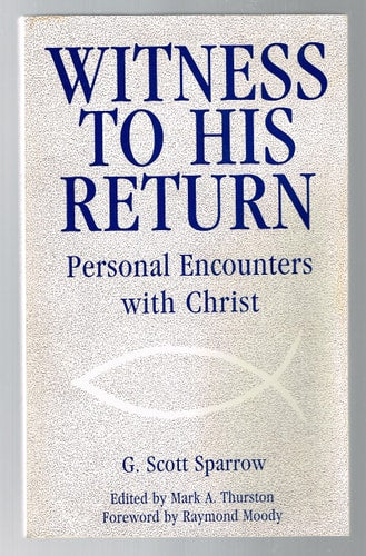 Witness to His Return: Personal Encounters With Christ