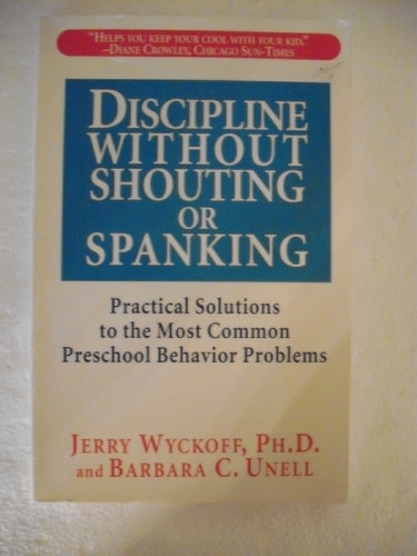 Discipline Without Shouting or Spanking: Practical Solutions to the Most Common Preschool Behavior Problems