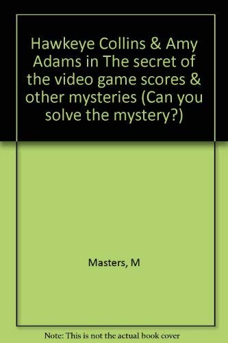 Hawkeye Collins & Amy Adams in The secret of the video game scores & other mysteries (Can you solve the mystery?)