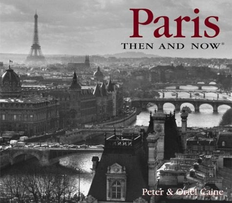 Paris Then and Now (Then & Now)
