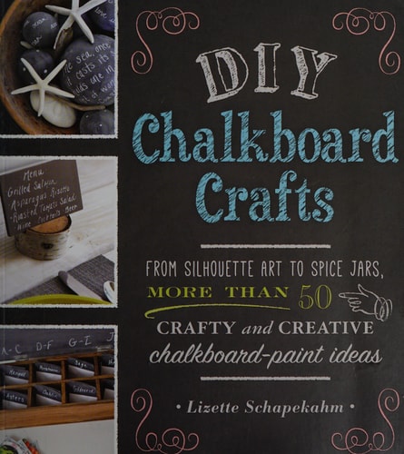 Diy Chalkboard Crafts: From Silhouette Art To Spice Jars, More Than 50 Crafty And Creative Chalkboard-Paint Ideas