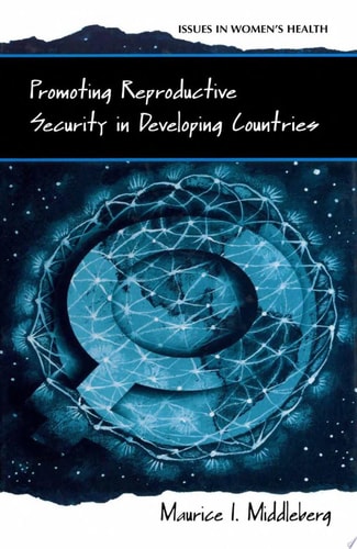Promoting Reproductive Security in Developing Countries (Women's Health Issues)