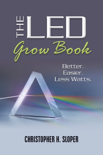 The LED Grow Book: Better. Easier. Less Watts.