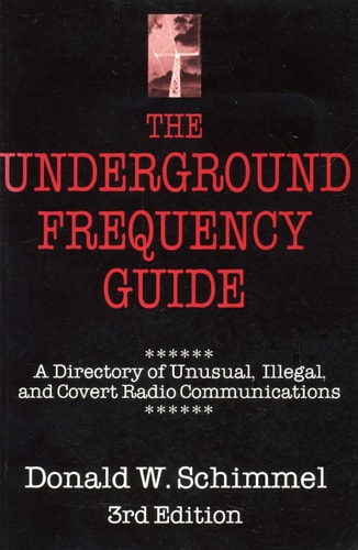 Underground Frequency Guide: A Directory of Unusual, Illegal, and Covert Radio Communications