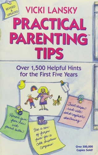 Practical parenting tips: Over 1,500 helpful hints for the first five years