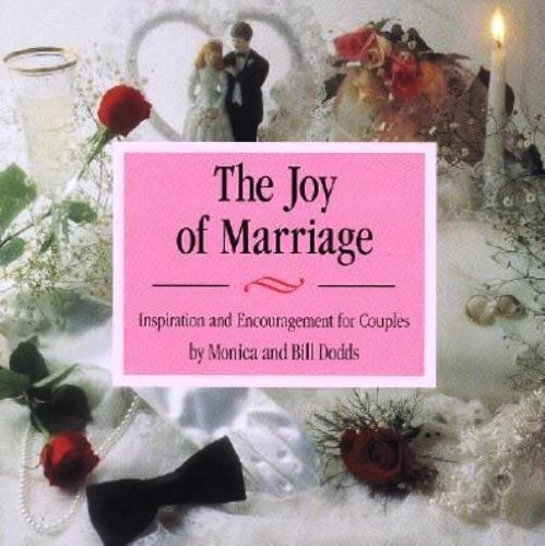 The Joy of Marriage: Inspiration and Encouragement for Couples