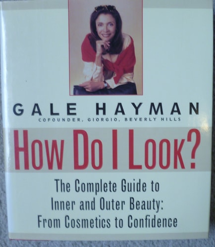 How Do I Look?: The Complete Guide to Inner and Outer Beauty: From Confidence to Cosemetics