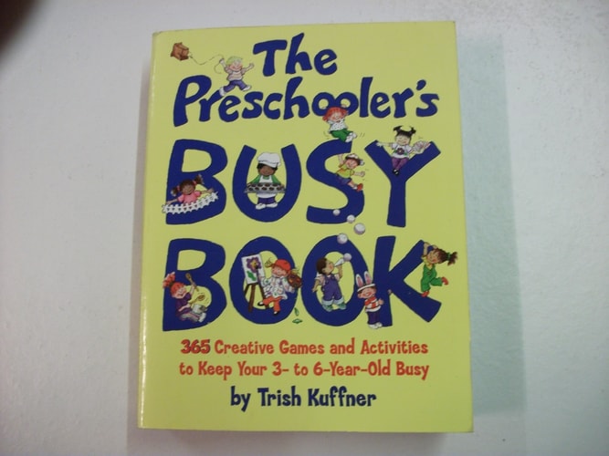 The Preschooler's Busy Book: 365 Creative Games and Activities to Occupy Your 3-To-6-Year-Old