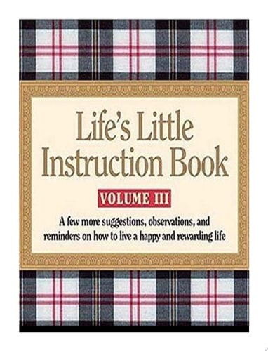 Life's Little Instruction Book: 511 Reminders for a Happy and Rewarding Life (Life's Little Instruction Books)