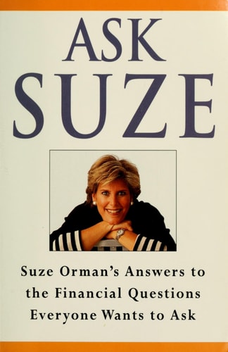 Ask Suze: Suze Orman's Answers to the Financial Questions Everyone Wants to Ask