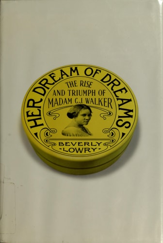 Her Dream of Dreams: The Rise and Triumph of Madam C. J. Walker