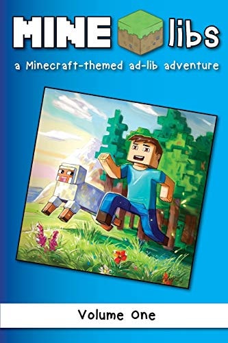 Mine-Libs A Minecraft-Themed Ad-Lib Adventure