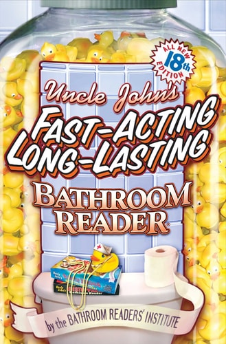 Uncle John's Fast-Acting Long-Lasting Bathroom Reader (Uncle John's Bathroom Reader Annual)