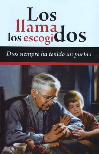 Los Llama los Escogidos: Dios Siempre ha Tenido un Pueblo
