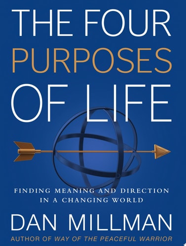 The Four Purposes of Life: Finding Meaning and Direction in a Changing World