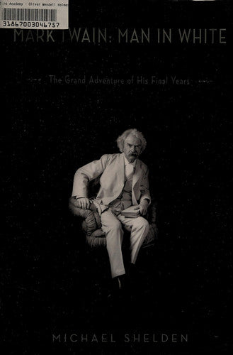 Mark Twain Man in White : the Grand Adventure of His Final Years