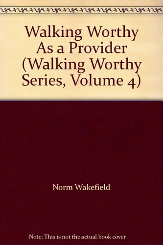 Walking Worthy As a Provider (Walking Worthy Series, Volume 4)