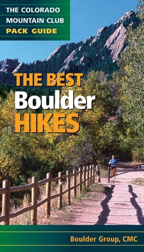 The Best Boulder Hikes (Colorado Mountain Club Pack Guides)