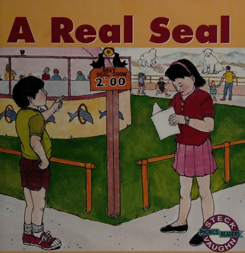 A Real seal (Steck-Vaughn phonics readers)
