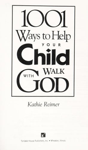 1001 Ways to Help Your Child Walk With God