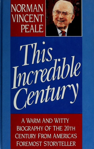 This Incredible Century: A Warm and Witty Biography of the 20th Century from America's Foremost Storyteller